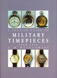 The Concise Guide to Military Timepieces 1880-1990: A Comprehensive Century of Military Watches
